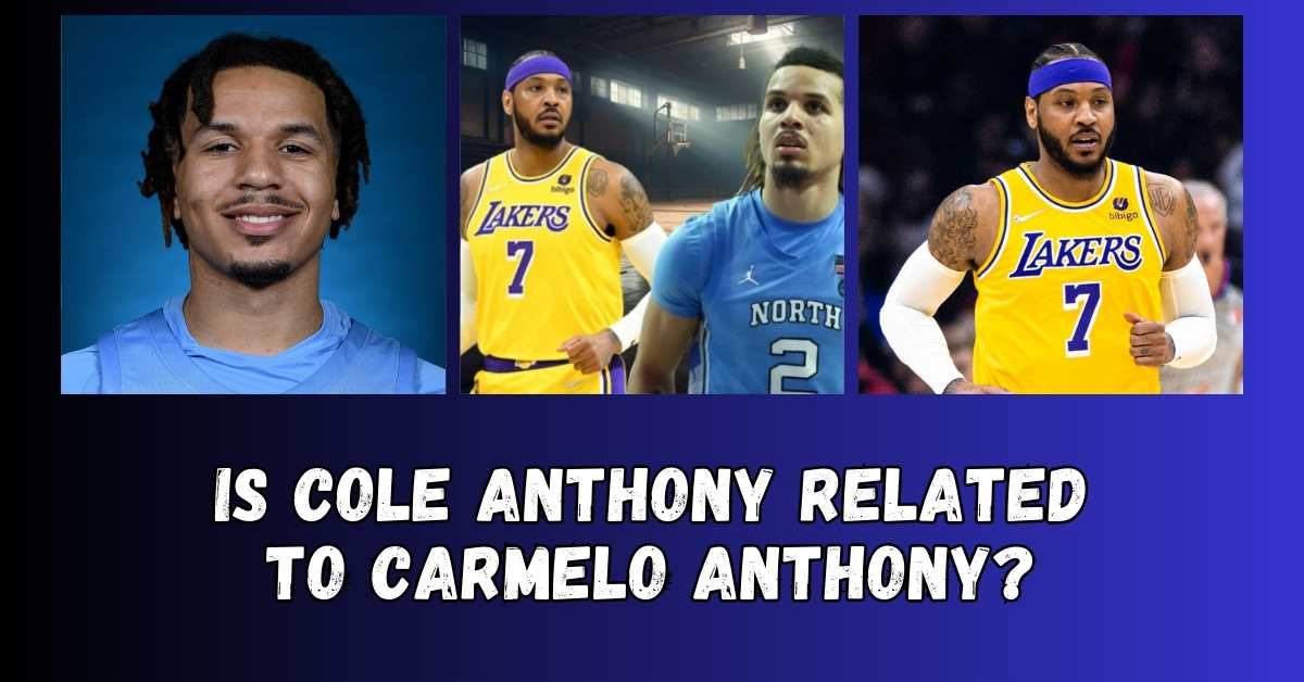 Is Cole Anthony Related to Carmelo Anthony