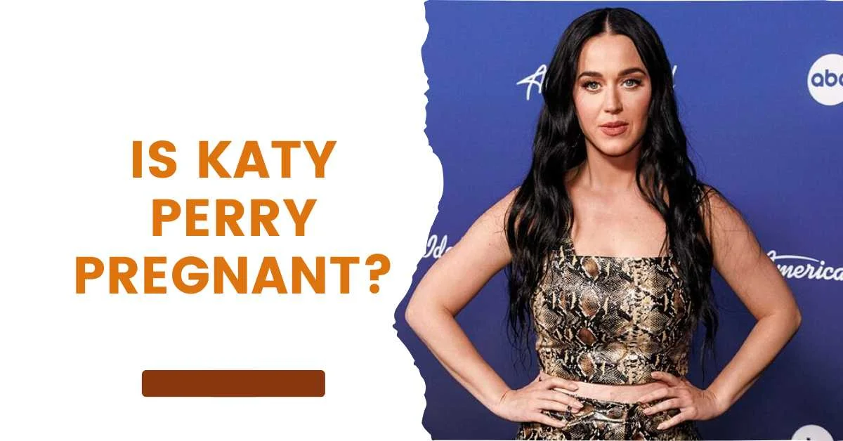 Is Katy Perry Pregnant