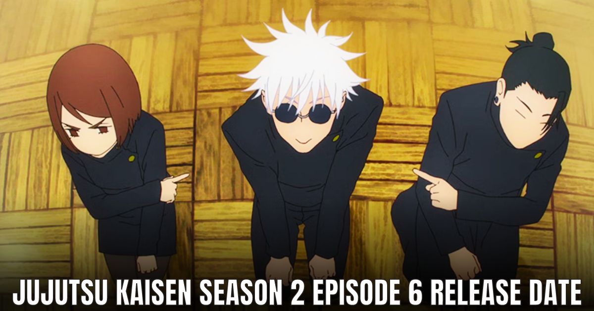 Jujutsu Kaisen Season 2 Episode 6 Release Date