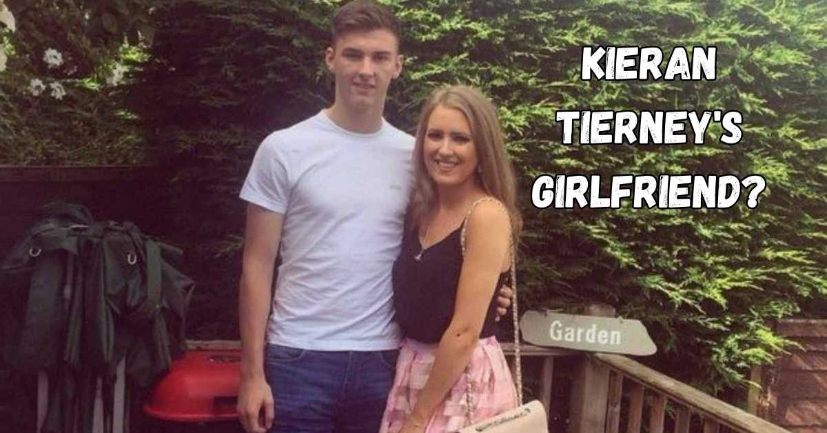 Kieran Tierney Girlfriend 2023