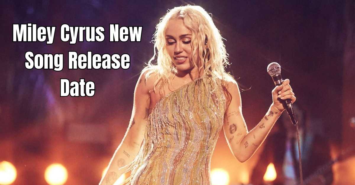 Miley Cyrus New Song Release Date