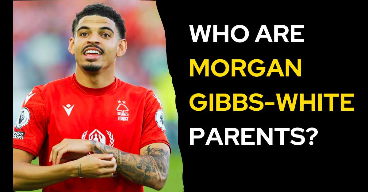 Morgan Gibbs-White Parents