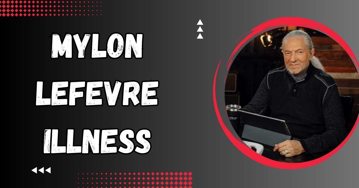 Mylon Lefevre Illness