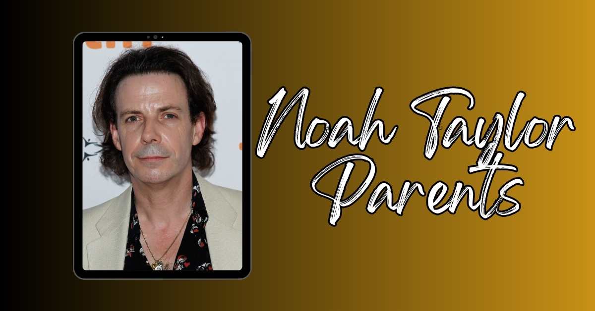 Noah Taylor Parents