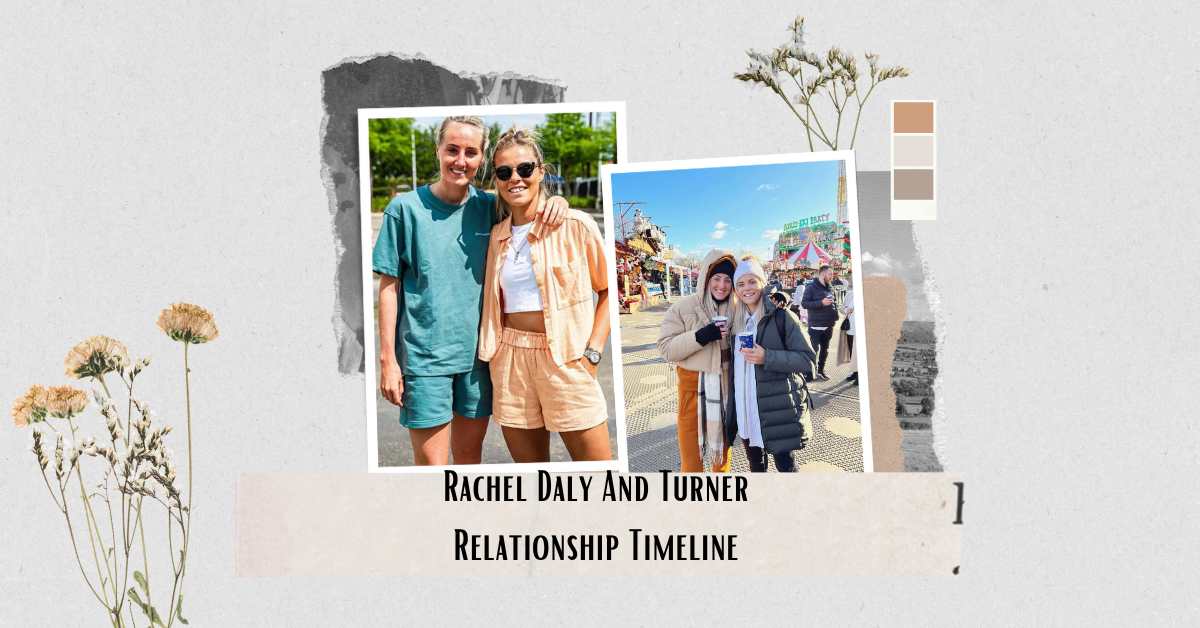 Rachel Daly And Turner Relationship Timeline