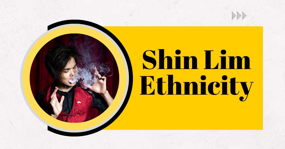 Shin Lim Ethnicity