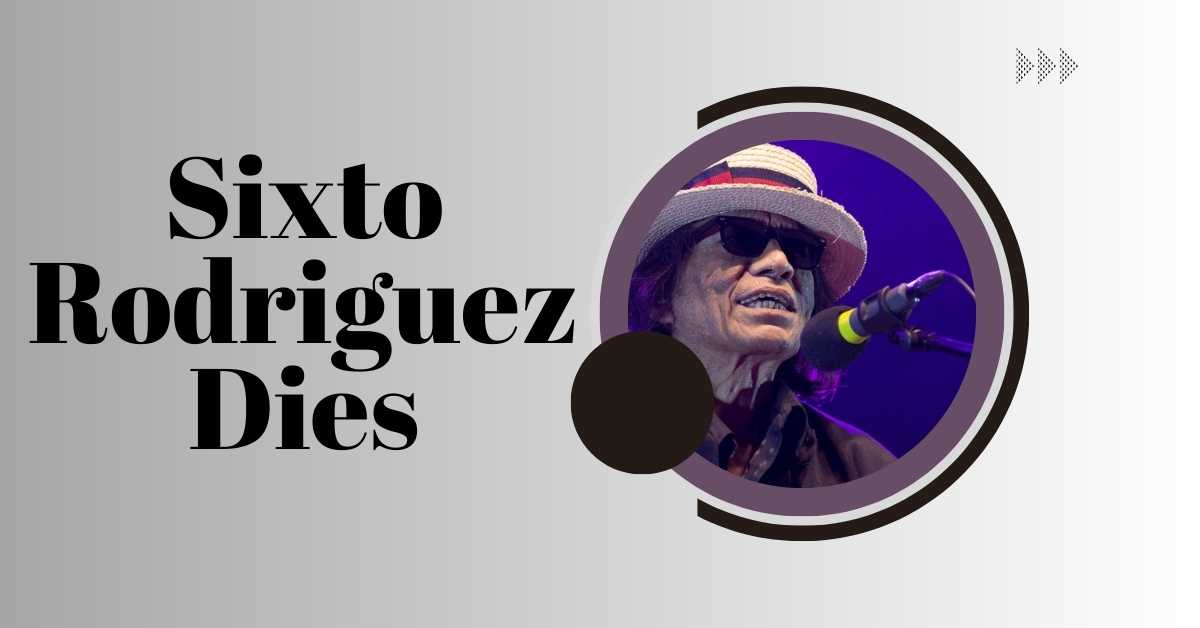 Sixto Rodriguez Dies