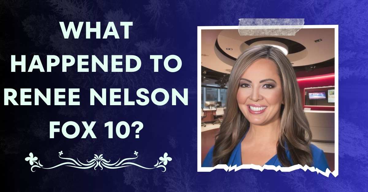 What Happened to Renee Nelson Fox 10