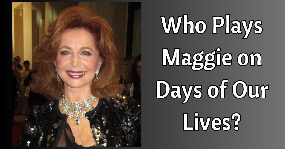 Who Plays Maggie on Days of Our Lives