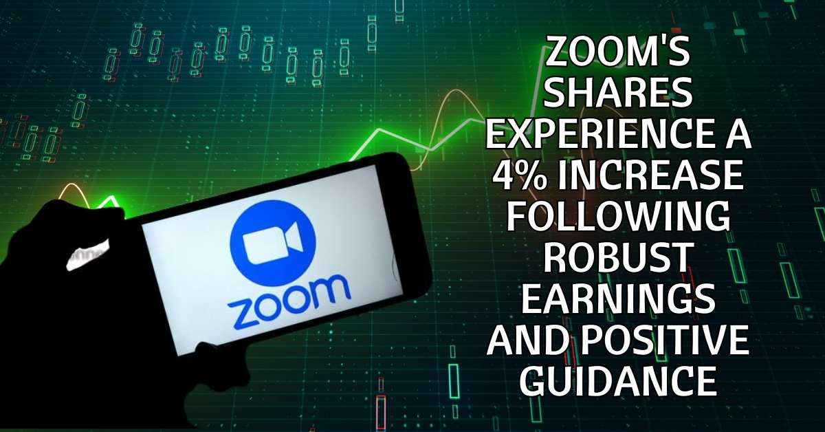 Zoom's Shares Experience a 4% Increase Following Robust Earnings and Positive Guidance