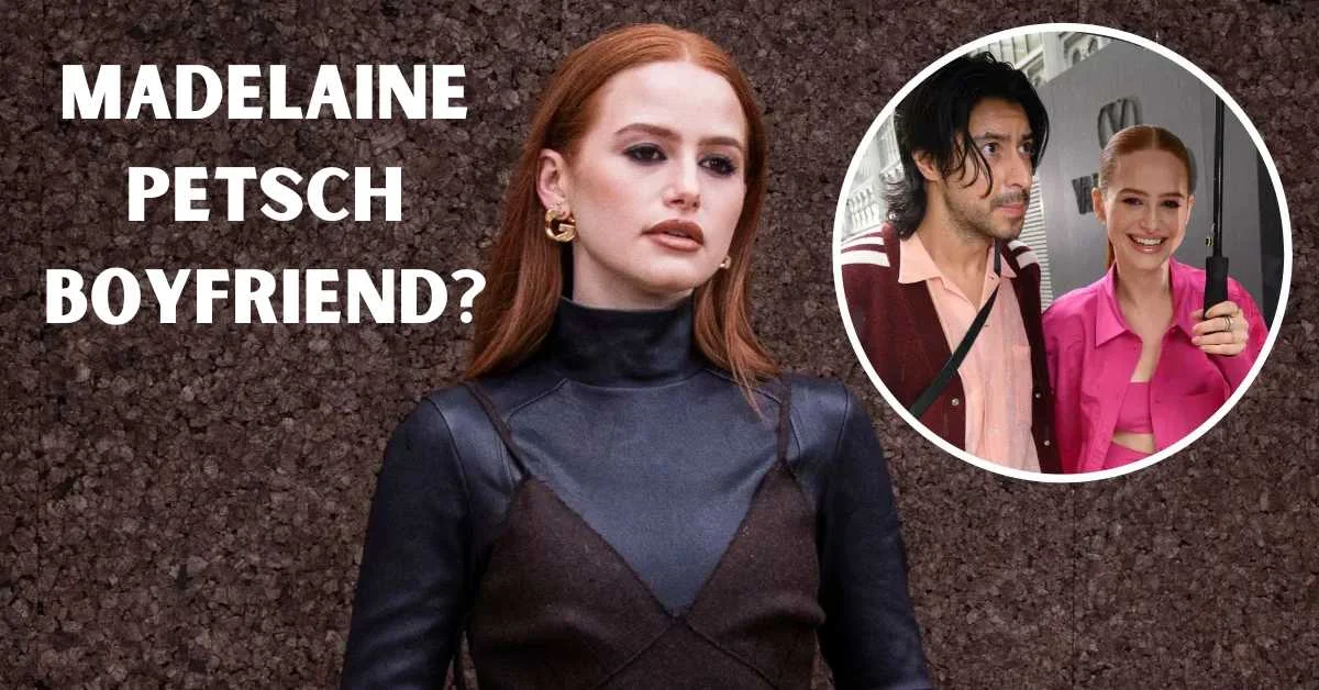 madelaine petsch boyfriend