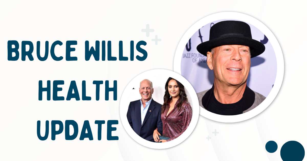 Bruce Willis Health Update