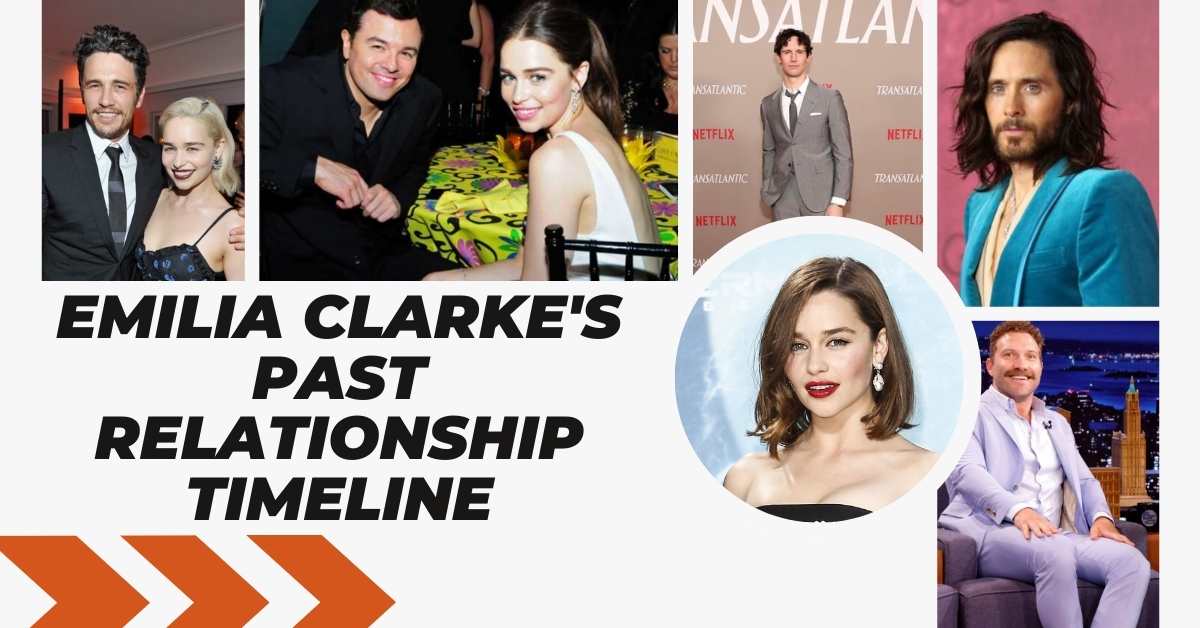 Emilia Clarke's Past Relationship Timeline