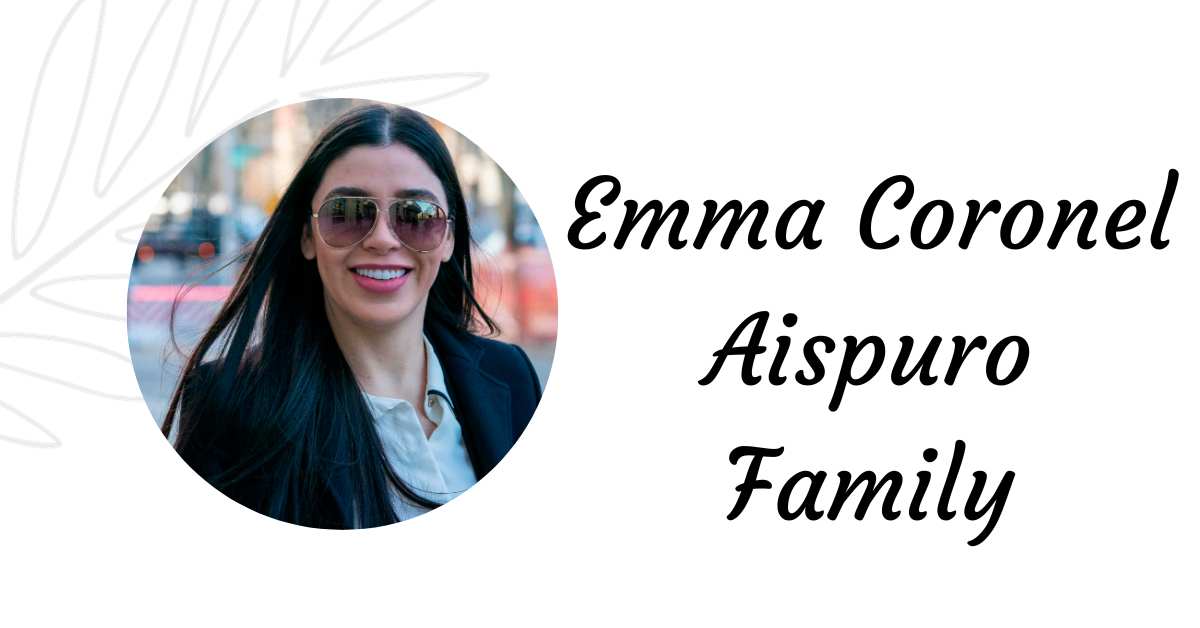 Emma Coronel Aispuro Family