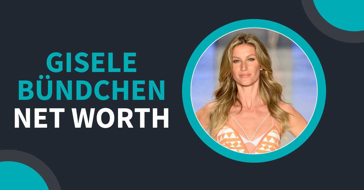 Gisele Bündchen Net Worth