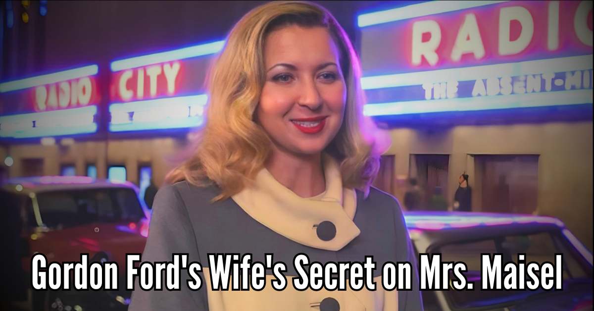 Gordon Ford's Wife's Secret on Mrs. Maisel