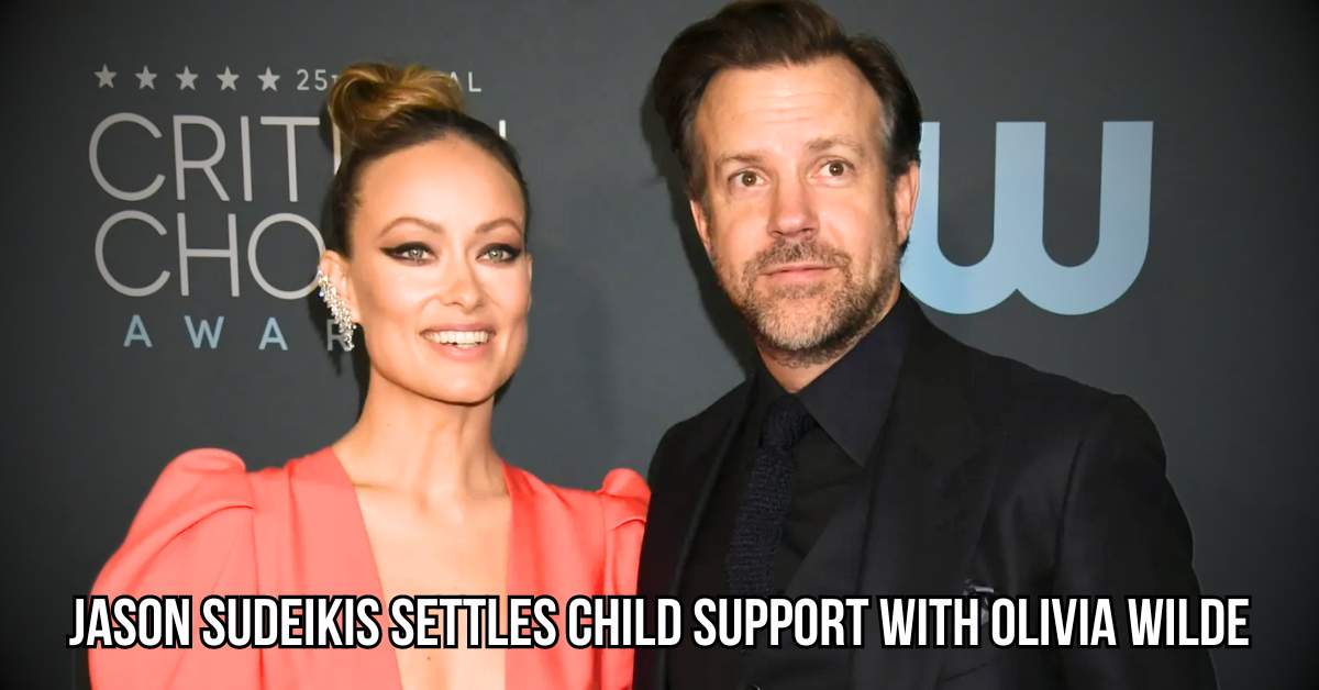 Jason Sudeikis Settles Child Support with Olivia Wilde