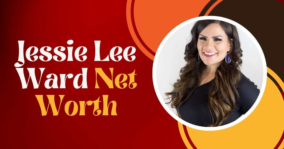 Jessie Lee Ward Net Worth