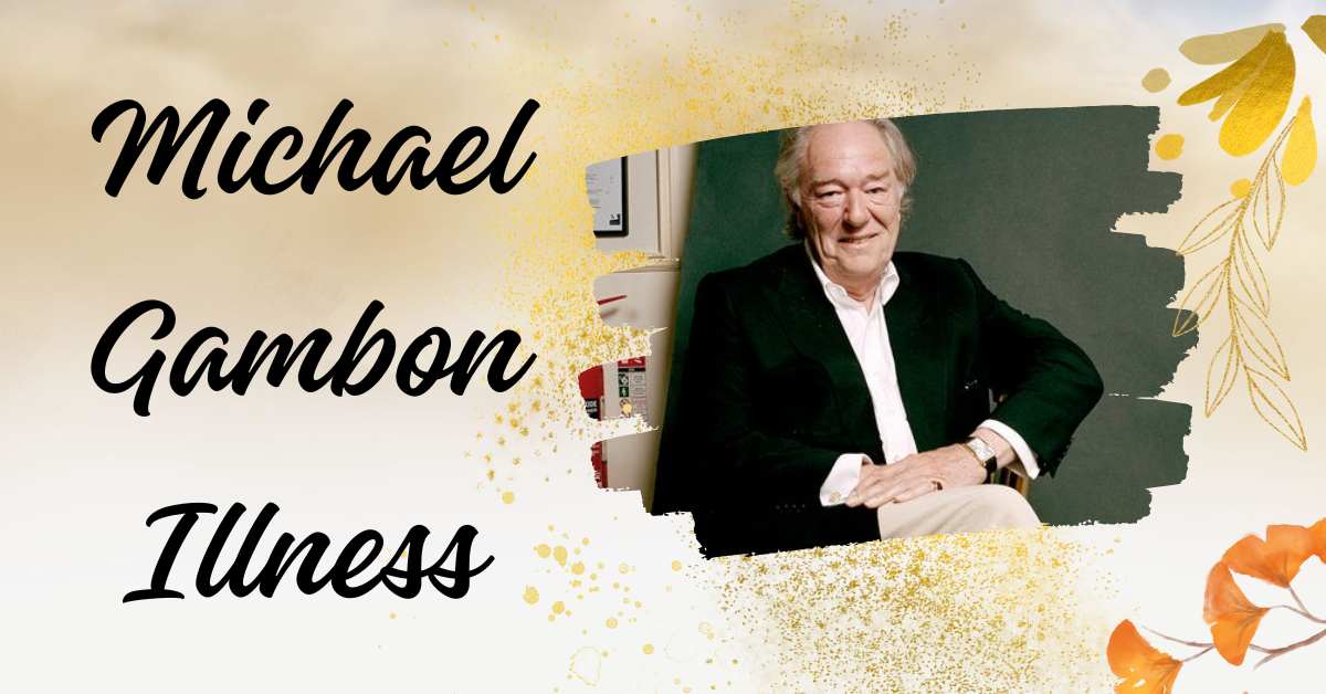 Michael Gambon Illness