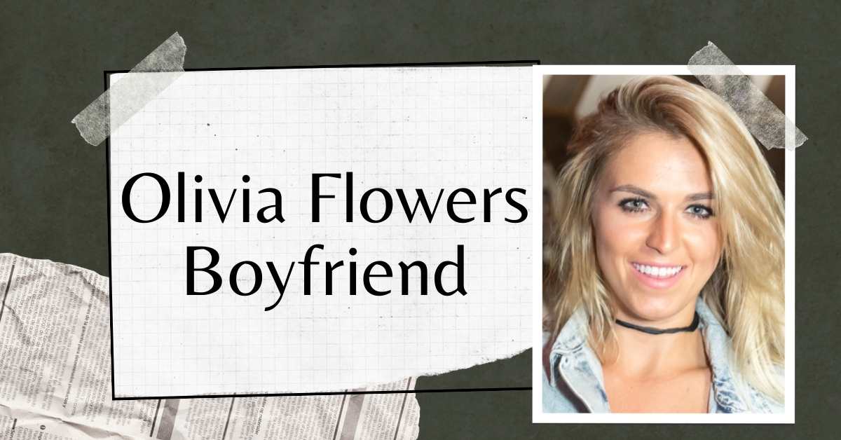 Olivia Flowers Boyfriend