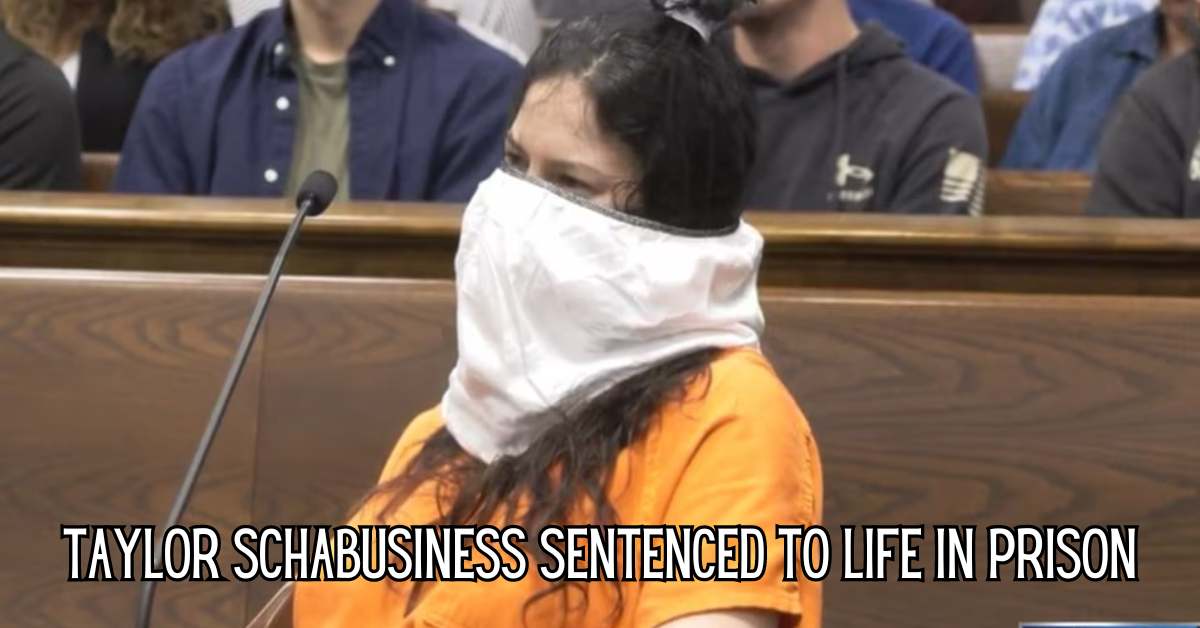 Taylor Schabusiness sentenced to life in prison