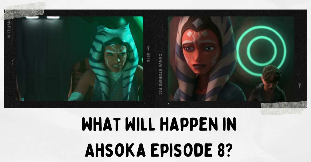 What Will Happen in Ahsoka Episode 8?