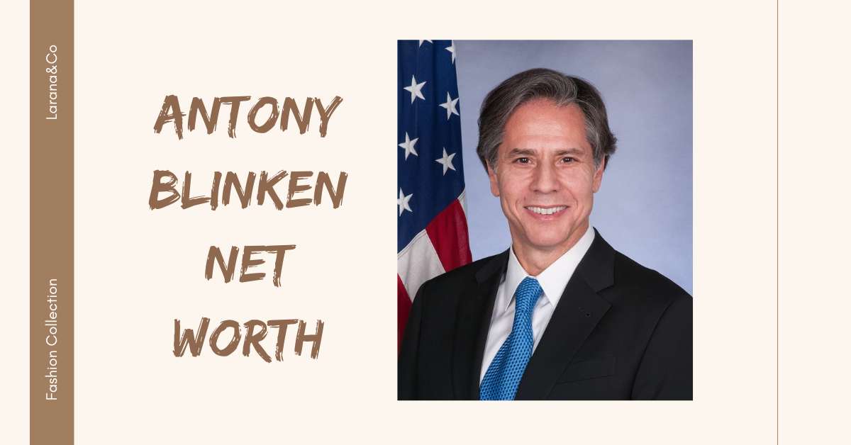 Antony Blinken Net Worth The Man Behind The Millions And Global Diplomacy!