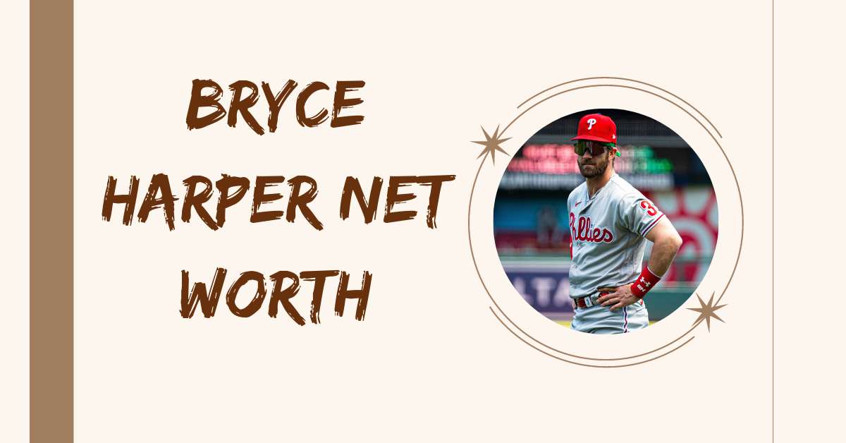 Bryce Harper Net Worth