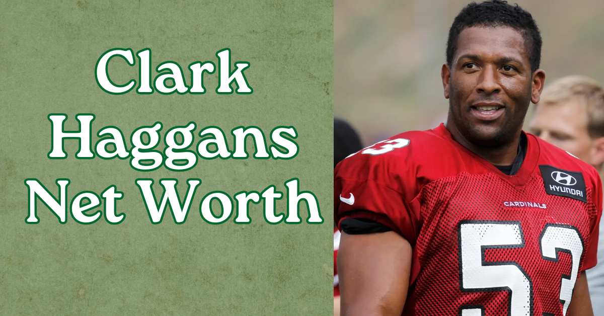 Clark Haggans Net Worth