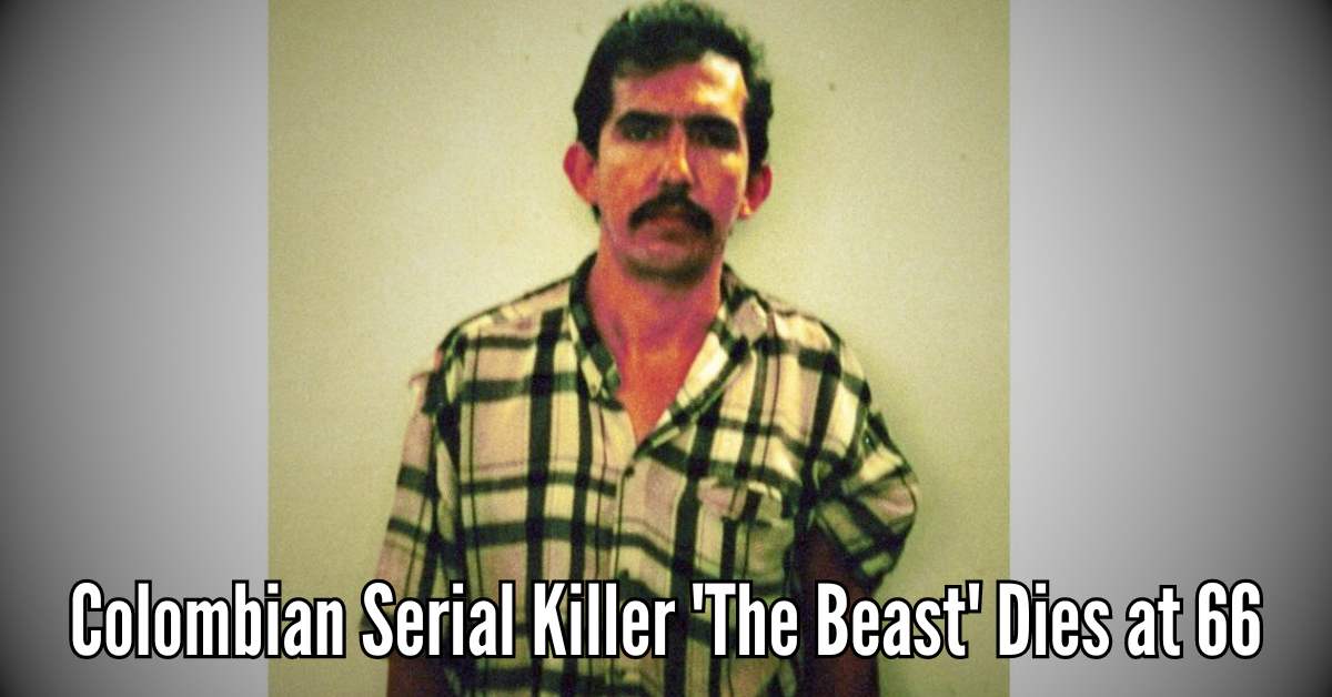 Colombian Serial Killer 'The Beast' Dies at 66