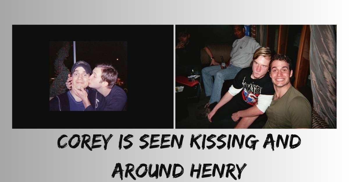 Corey is seen kissing and around Henry