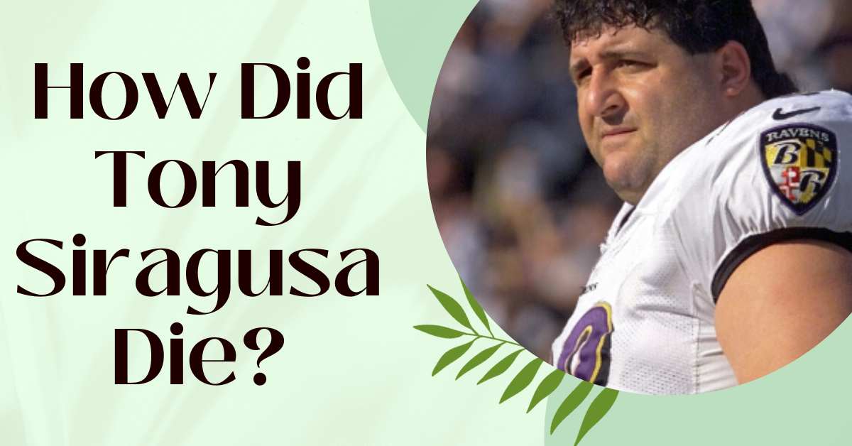 How Did Tony Siragusa Die