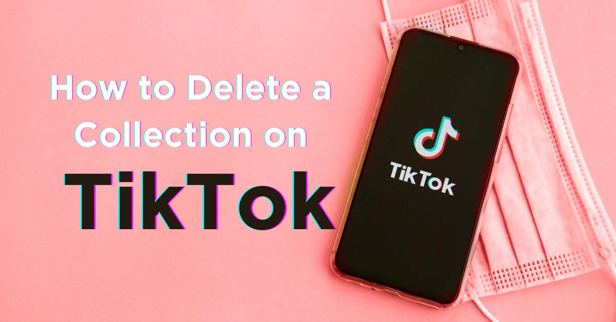 How to Delete a Collection on TikTok