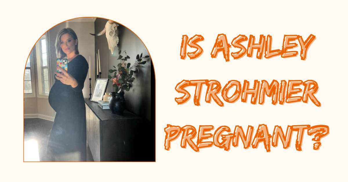 Is Ashley Strohmier Pregnant