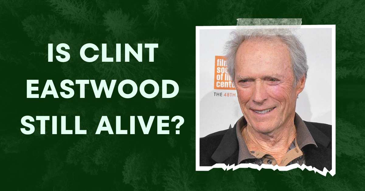 Is Clint Eastwood Still Alive