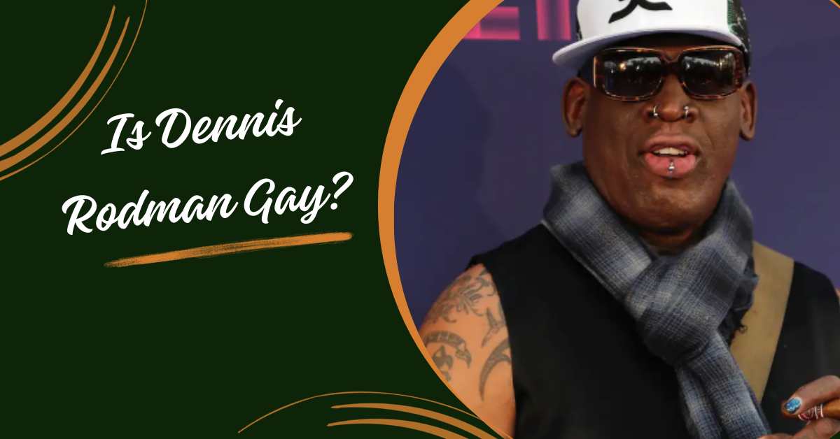 Is Dennis Rodman Gay?