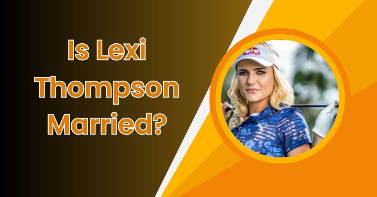 Is Lexi Thompson Married?