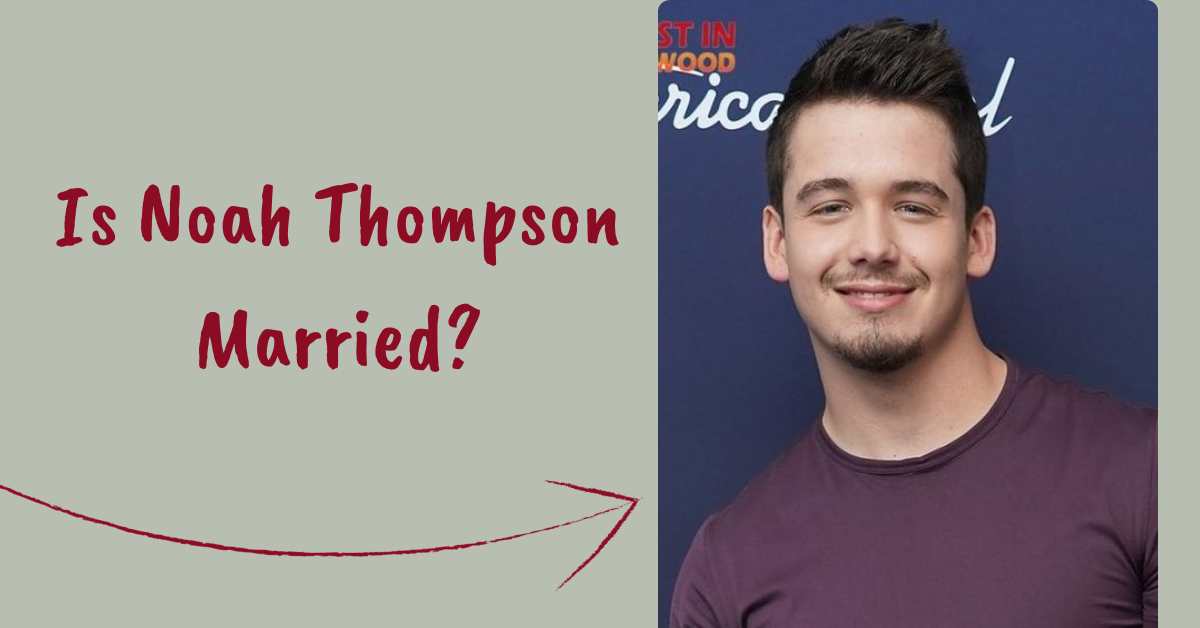 Is Noah Thompson Married