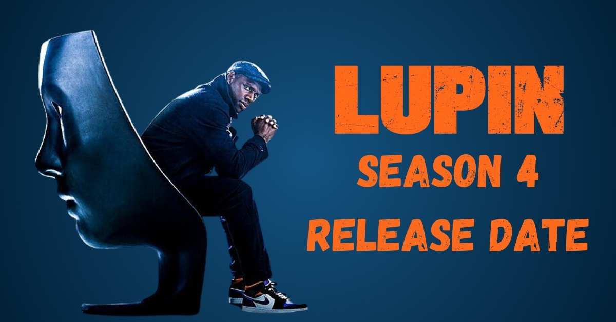 Lupin Season 4 Release Date