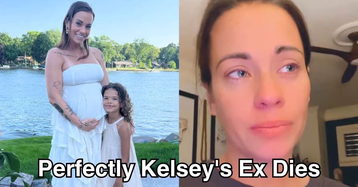 Perfectly Kelsey's Ex Dies