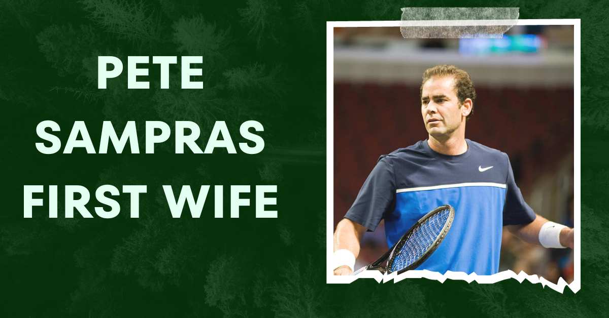 Pete Sampras First Wife