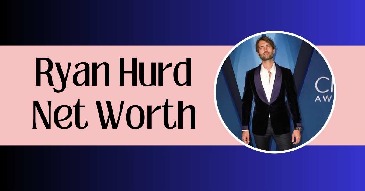 Ryan Hurd Net Worth