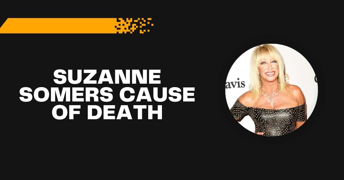 Suzanne Somers Cause of Death