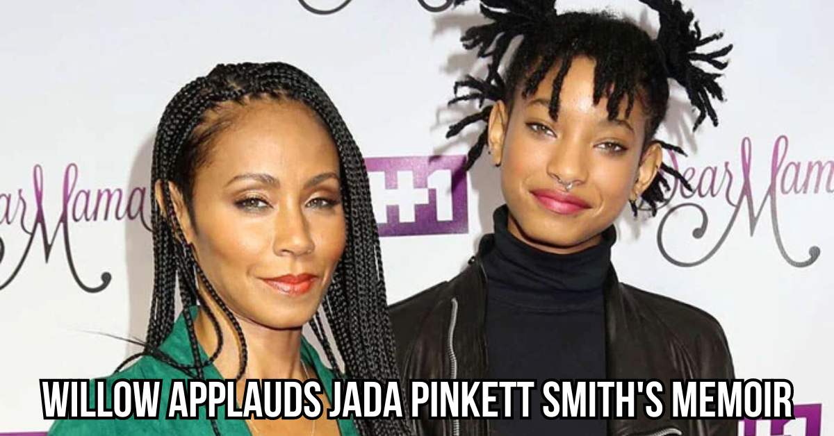 Willow Applauds Jada Pinkett Smith's Memoir