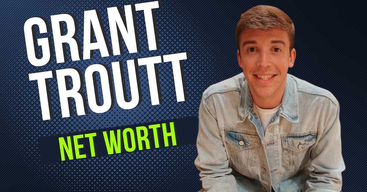 grant troutt net worth