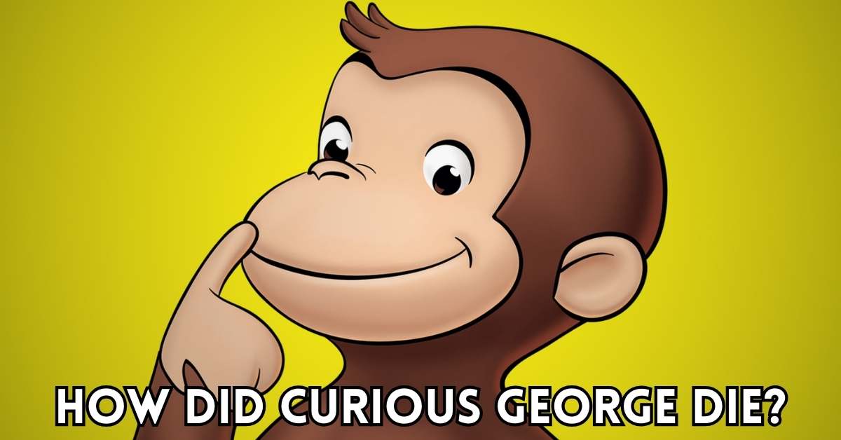 how did curious george die