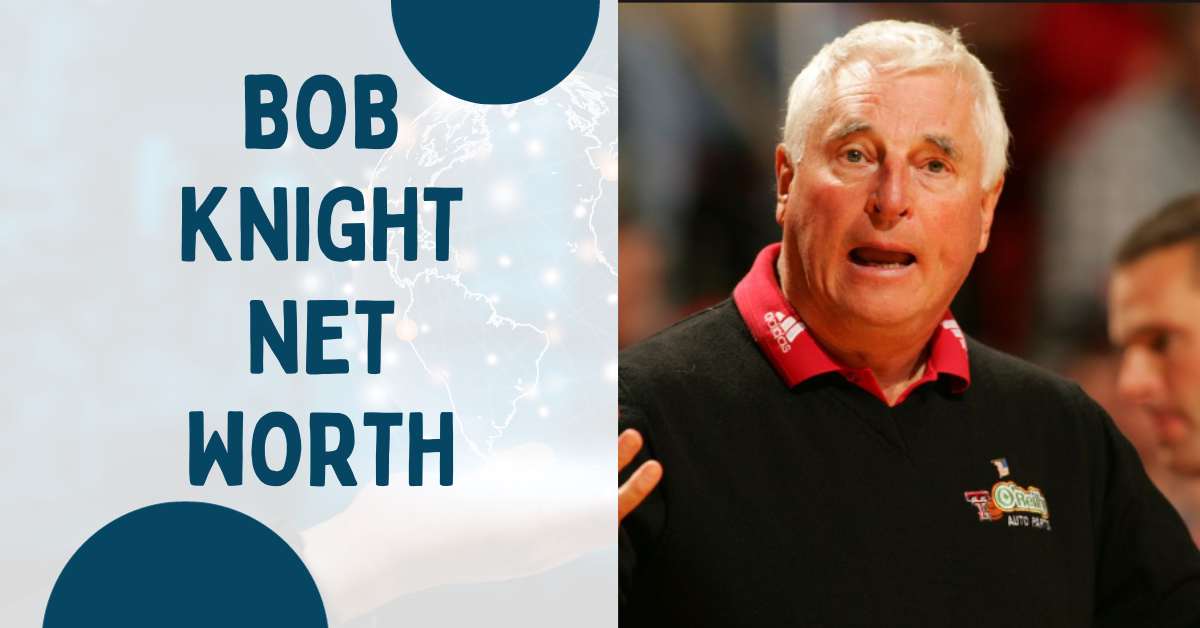 Bob Knight Net Worth