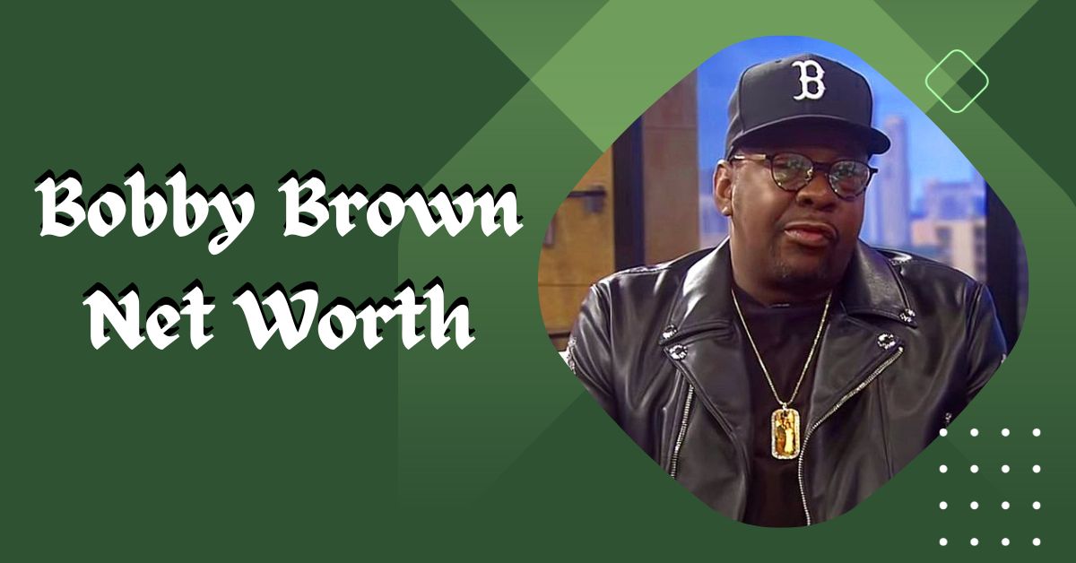 Bobby Brown Net Worth