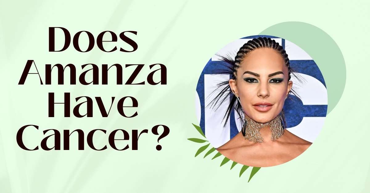 Does Amanza Have Cancer?