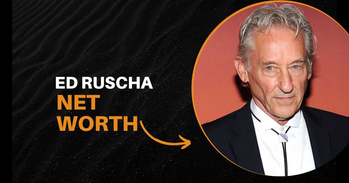 Ed Ruscha Net Worth 2023